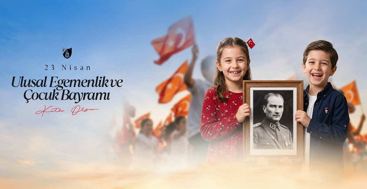 23 Nisan Ulusal Egemenlik ve Çocuk Bayramı Kutlu Olsun